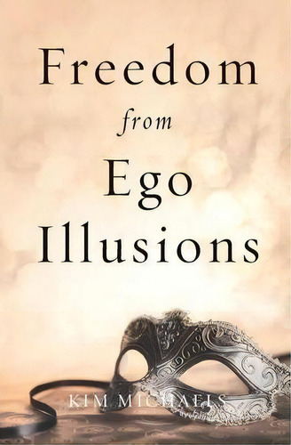 Freedom From Ego Illusions, De Kim Michaels. Editorial More Life Publishing, Tapa Blanda En Inglés
