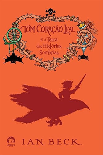 Tom Coração Leal e a terra das histórias sombrias (Vol. 2), de Beck, Ian. Editora Record Ltda., capa mole em português, 2012