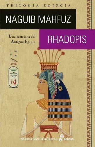 Rhadopis - Mahfuz, Naguib, de Mahfuz, Naguib. Editorial Edhasa en español