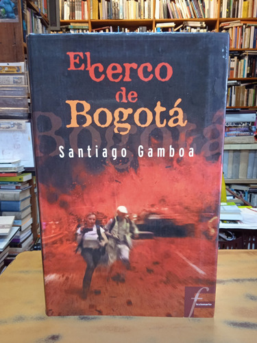 El Cerco De Bogotá-santiago Gamboa 