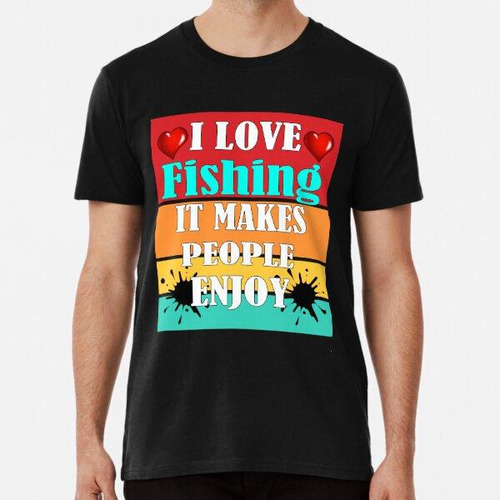 Remera Me Encanta Pescar, Hace Que La Gente Disfrute Algodon