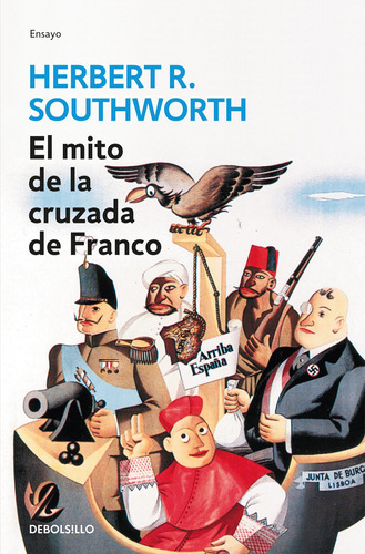 El Mito De La Cruzada De Franco- Southworth, Herbert R.- * 