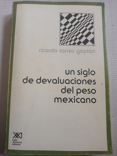 Un Siglo De Devaluaciones Del Peso Mexicano Ricardo Torres G