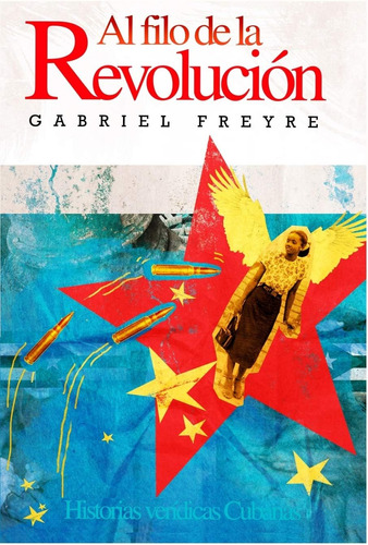 Libro: Al Filo De La Revolución: Historias Verídicas Cubanas