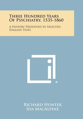 Libro Three Hundred Years Of Psychiatry, 1535-1860: A His...