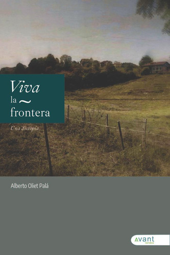 Libro: Viva La Frontera. Oliet Palá, Alberto. Avant Editoria