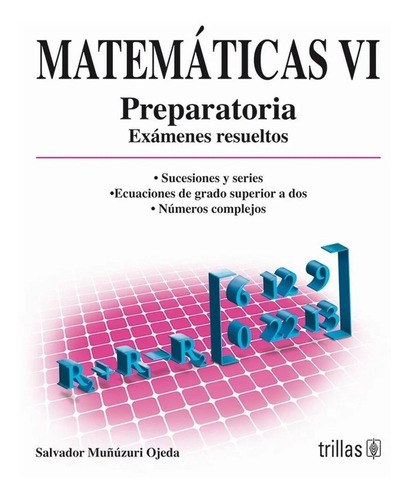 Matemáticas V I Preparatoria Exámenes Resueltos Trillas