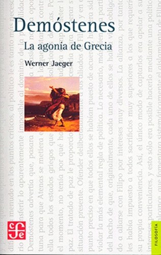 Demóstenes: La Agonía De Grecia, De Werner Wilhelm Jaeger. Serie No, Vol. No. Editorial Fondo De Cultura Económica (fce), Tapa Blanda, Edición No En Español, 1