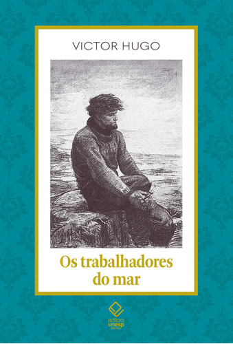 Os Trabalhadores Do Mar, De Victor Hugo. Editora Unesp, Capa Mole Em Português