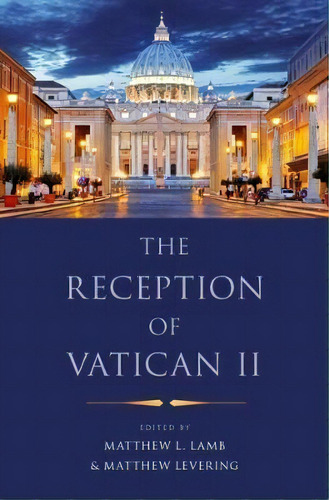 The Reception Of Vatican Ii, De Fr. Matthew L. Lamb. Editorial Oxford University Press Inc, Tapa Blanda En Inglés