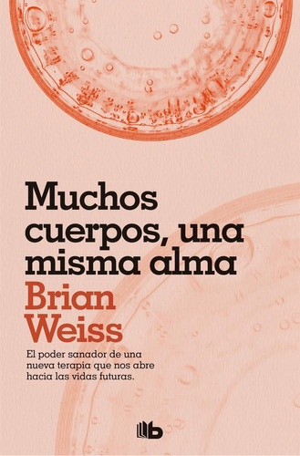 Libro: Muchos Cuerpos, Una Misma Alma. Weiss, Brian. B De Bo