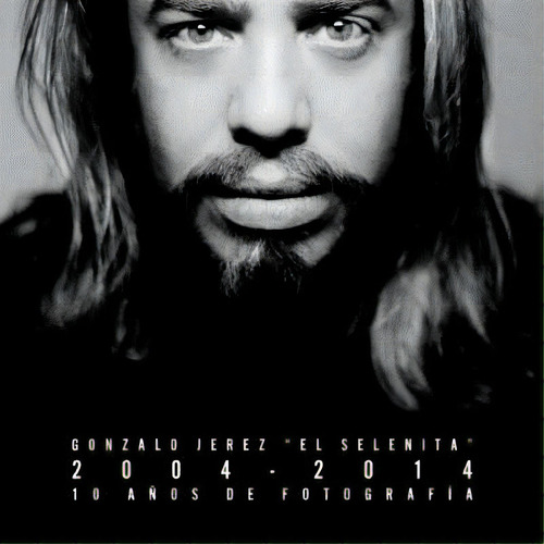 2004-2014: 10 Aãâ±os De Fotografãâa, De El Selenita, Gonzalo Jerez. Editorial Createspace, Tapa Blanda En Español