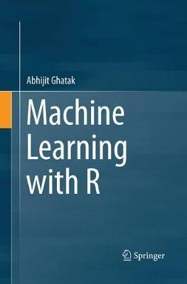 Machine Learning With R - Abhijit Ghatak