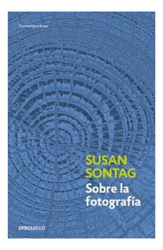 Sobre La Fotografía. Susan Sontag