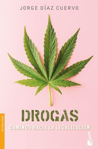 Drogas. Caminos Hacia La Legalización