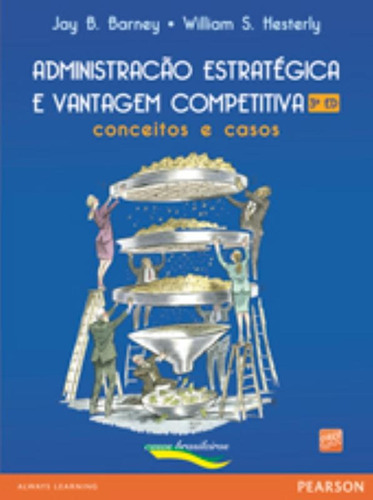 Administração Estratégica e Vantagem Competitiva: Conceitos e Casos, de Barney, Jay B.. Editora Pearson Education do Brasil S.A., capa mole em português, 2011