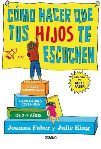 Cómo Hacer Que Tus Hijos Te Escuchen - Joanna Faber