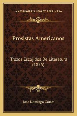 Libro Prosistas Americanos : Trozos Escojidos De Literatu...