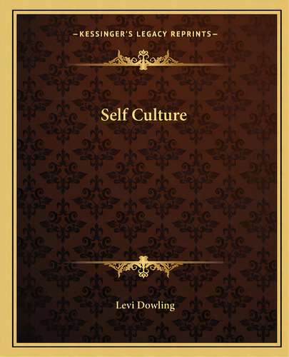 Self Culture, De Dowling, Levi. Editorial Kessinger Pub Llc, Tapa Blanda En Inglés