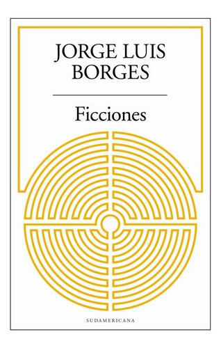 Ficciones, De Jorge Luis Borges. Editorial Sudamericana