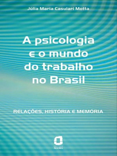 A Psicologia E O Mundo Do Trabalho No Brasil