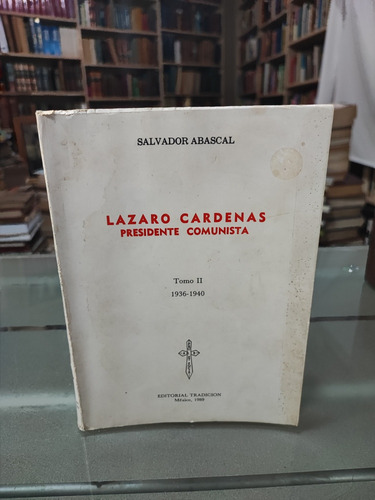 Lázaro Cárdenas Presidente Comunista Ii Salvador Abascal (Usado)