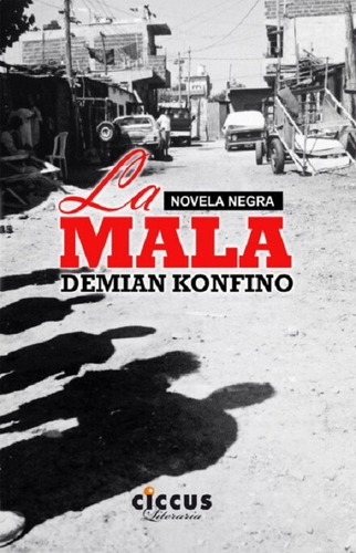 La Mala, De Demian Konfino. Editorial Circcus En Español