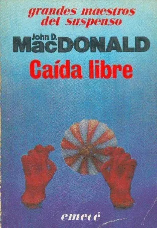 John D. Macdonald : Caída Libre --editorial Emecé