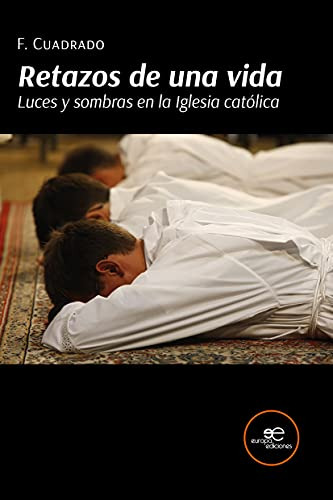 Retazos De Una Vida: Luces Y Sombras En La Iglesia Catolica