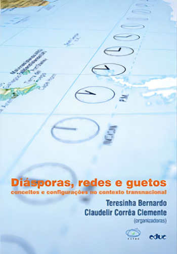 Diasporas, Redes E Guetos: Conceitos E Configuraçoes No Contexto Transnacional, De Teresinha Bernardo, Claudeli Corrêa Clemente. Editorial Educ, Capa Mole, Edição 1ª Edição - 2008 Em Português