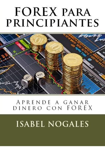 Libro: Forex Principiantes: Aprende A Hacer Dinero Con