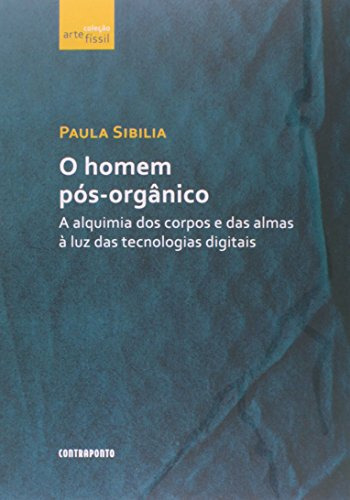 Libro Homem Pós Orgânico O A Alquimia Dos Corpos E Das Almas