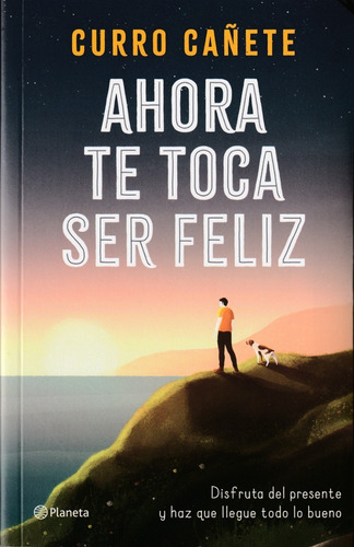 Ahora Te Toca Ser Feliz. Curro Cañete