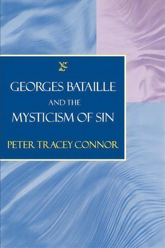 Georges Bataille And The Mysticism Of Sin, De Peter Tracey Nor. Editorial Johns Hopkins University Press, Tapa Blanda En Inglés