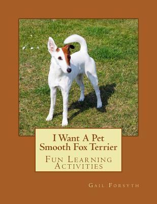 Libro I Want A Pet Smooth Fox Terrier : Fun Learning Acti...