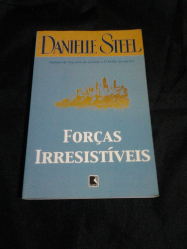 Forças Irresistíveis - Danielle Steel