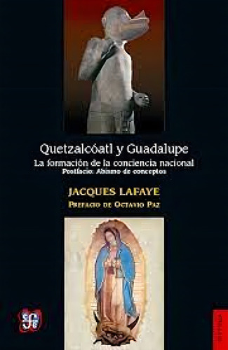 Quetzalcoatl Y Guadalupe La Formacion De La Conciencia Nacio