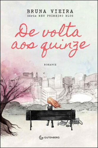 De Volta Aos Quinze, De Vieira, Bruna. Editora Gutenberg, Capa Mole, Edição 1ª Edição - 2013 Em Português