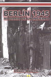 Libro Berlin 1945: Mi Diario De Un Infierno - Ortega, Dan...