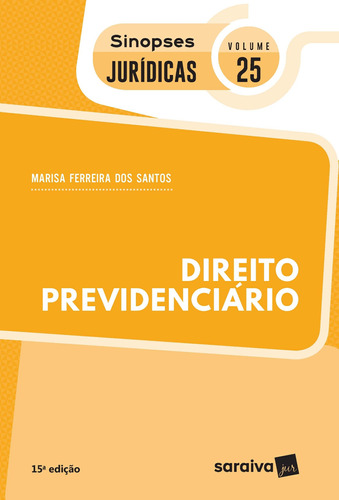 Direito Previdenciário - Coleção Sinopses Jurídicas - Volume 25, de Santos, Marisa Ferreira Dos. Editora Saraiva Educação S. A., capa mole em português, 2020