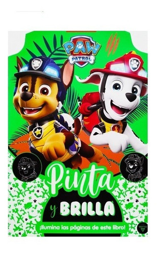 Paw Patrol - Pinta Y Brilla - Libro Para Colorear