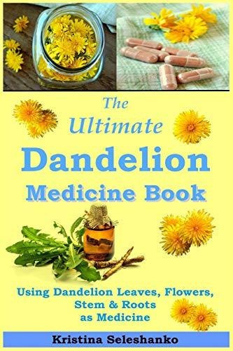 The Ultimate Dandelion Medicine Book 40 Recipes For Using D, De Seleshanko, Kristina. Editorial Independently Published, Tapa Blanda En Inglés, 2018