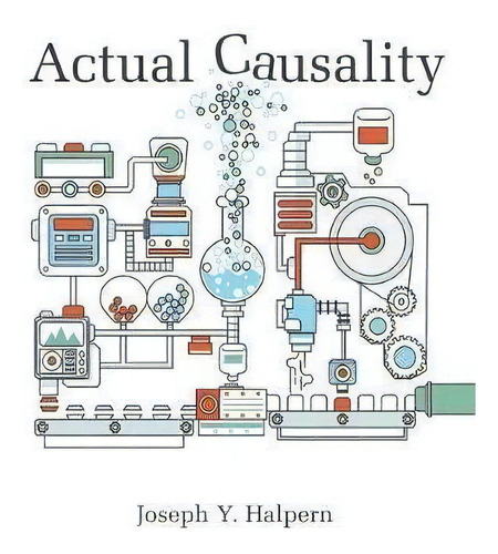 Actual Causality, De Joseph Y. Halpern., Vol. 1. Editorial Mit Press Ltd, Tapa Blanda En Inglés