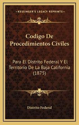 Libro Codigo De Procedimientos Civiles : Para El Distrito...
