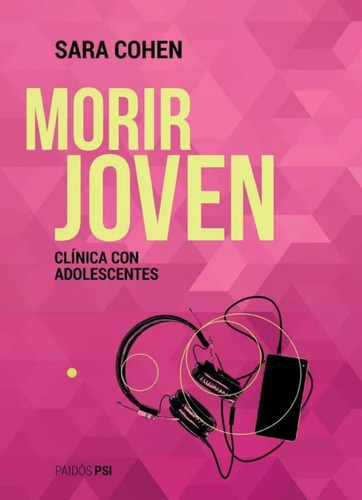 Morir Joven - Sara Cohen ( Ed Paidós)