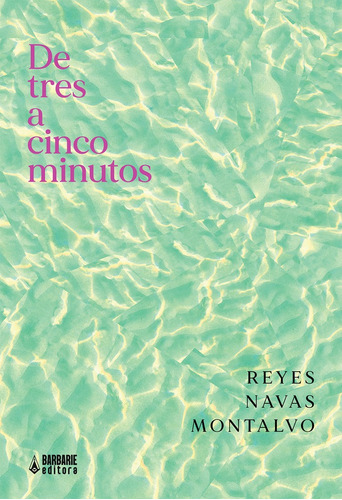 De Tres A Cinco Minutos, De Navas Montalvo, Reyes. Editorial Barbarie Editora, Tapa Blanda En Español