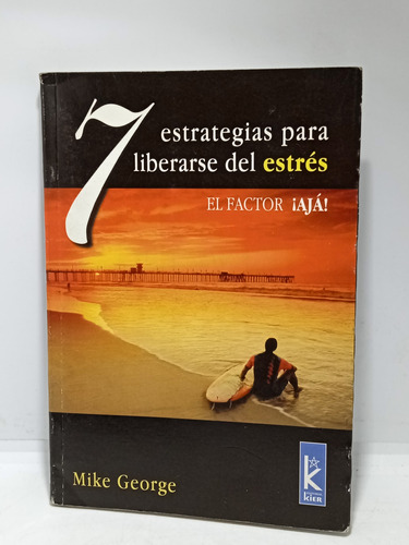 7 Estrategias Para Liberarse Del Estrés - Mike George - 2003