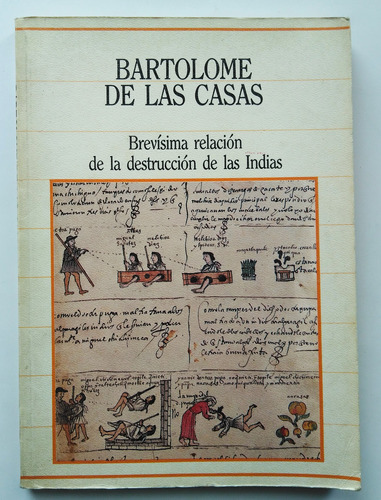 Bartolome De Las Casas. Brevisima Relacion De La Destruccion