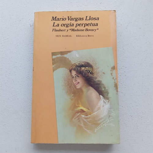 La Orgía Perpetua. Mario Vargas Llosa. Seix Barral. 1975.