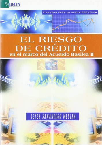 El Riesgo De Credito En El Marco Del Acuerdo De Basilea Ii -economia-, De Reyes Samaniego Medina. Editorial Delta Publicaciones, Tapa Blanda En Español, 2007